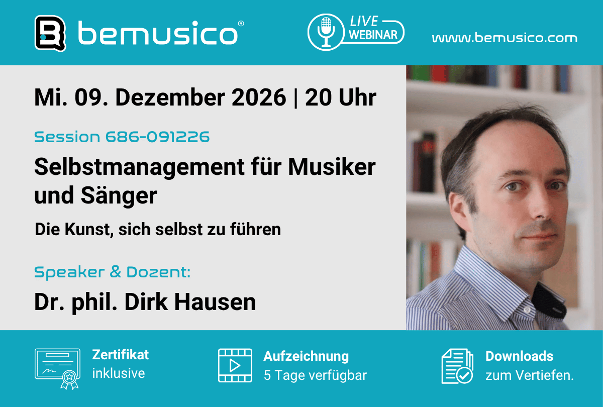 "Selbstmanagement für Musiker und Sänger - Die Kunst, sich selbst zu führen“ Online Seminar auf bemusico mit Dirk Hausen (686-091226)