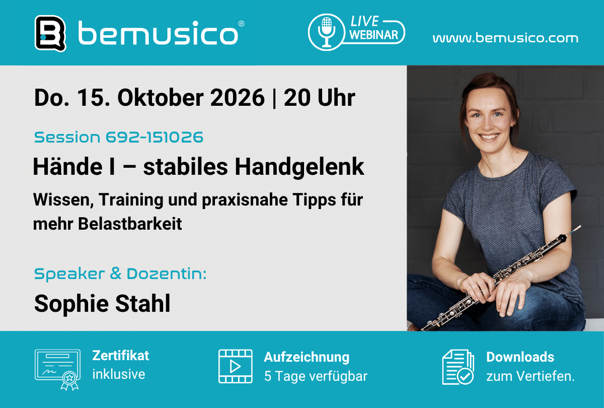 „Hände I – stabiles Handgelenk – Wissen, Training und praxisnahe Tipps für mehr Belastbarkeit“ mit Sophie Stahl (692-151026) 1 - bemusico „Hände I – stabiles Handgelenk - Wissen, Training und praxisnahe Tipps für mehr Belastbarkeit“ Online Seminar auf bemusico mit Sophie Stahl (692-151026)